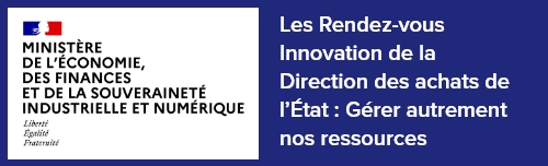 Les Rendez-vous Innovation de la Direction des achats de l’État : Gérer autrement nos ressources